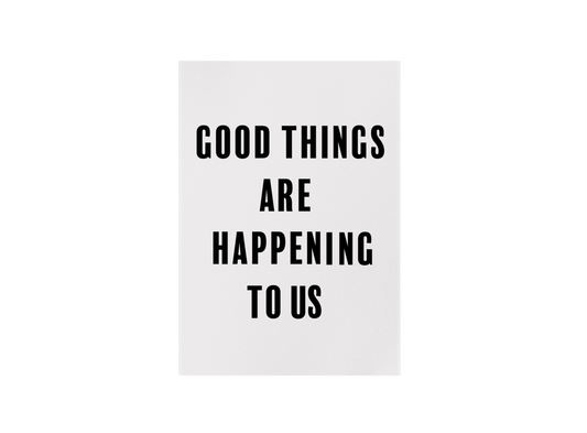 Good Things Are Happening