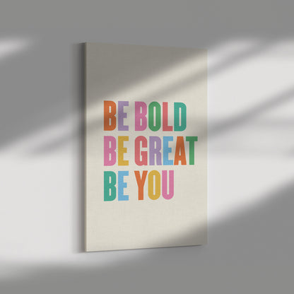 Be Bold, Be Great, Be You