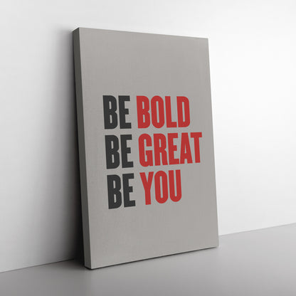 Be Bold, Be Great, Be You