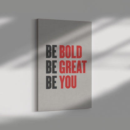 Be Bold, Be Great, Be You