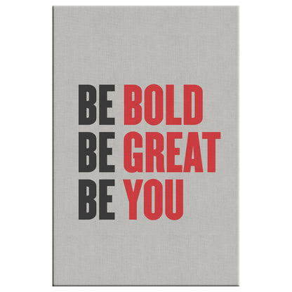 Be Bold, Be Great, Be You