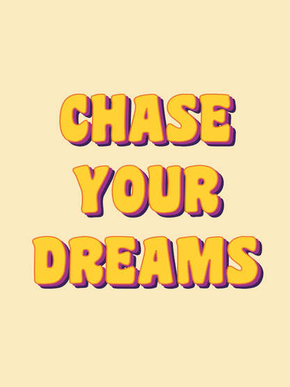 Chase Your Dreams