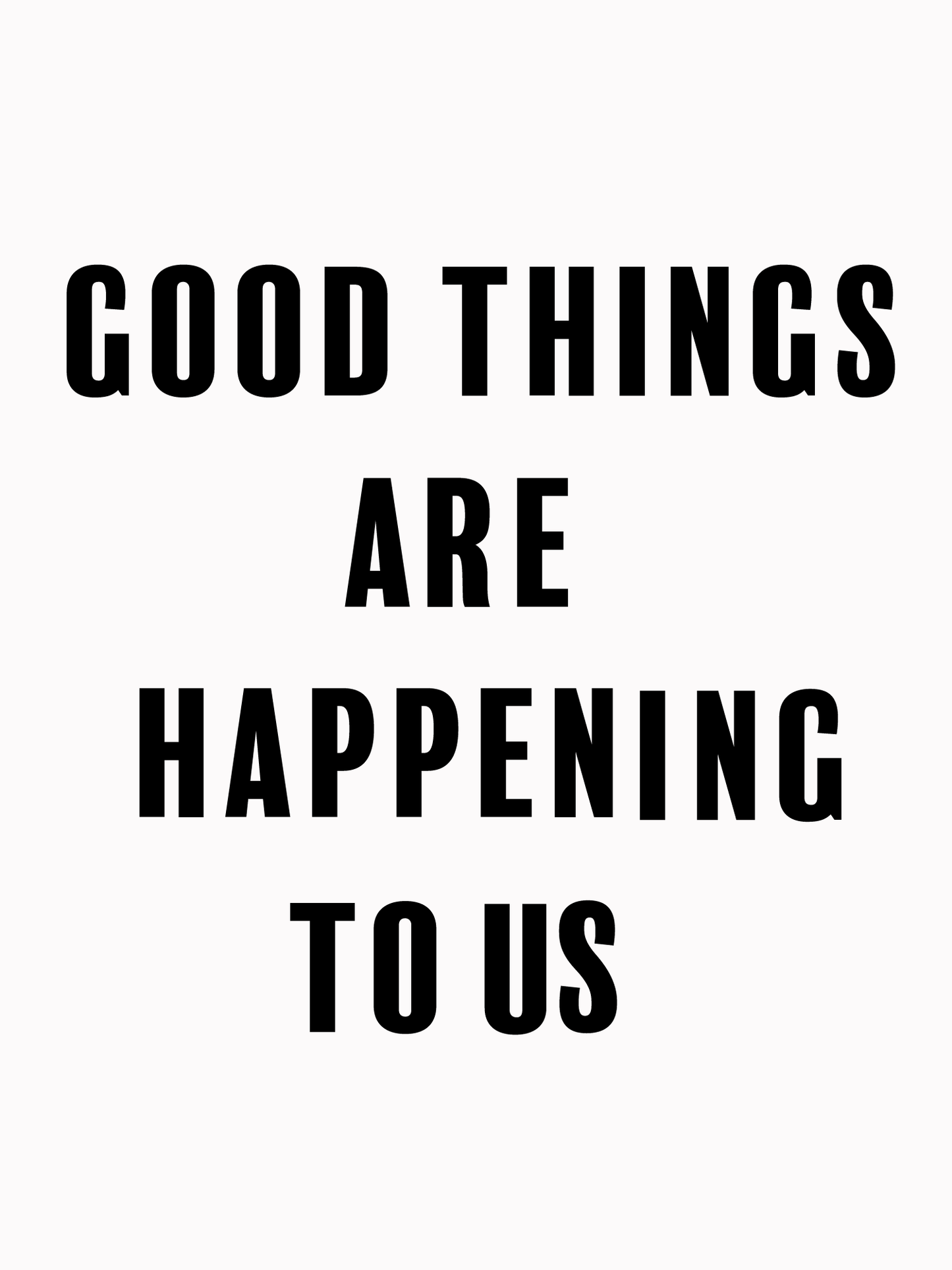 Good Things Are Happening